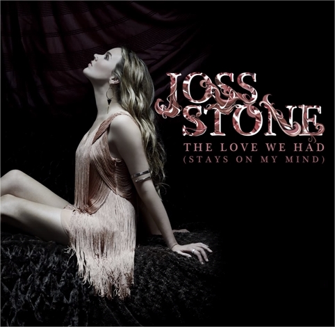 original - Joss Stone: The Love We Had (Stays On My Mind)